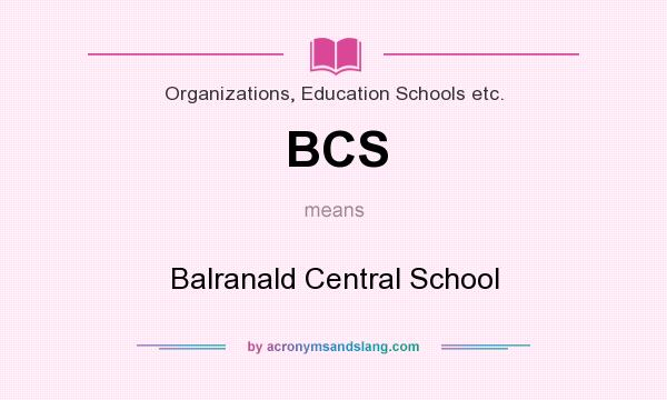 What does BCS mean? It stands for Balranald Central School