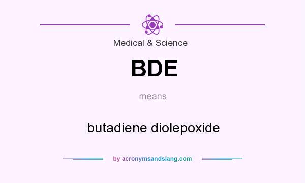 What does BDE mean? It stands for butadiene diolepoxide
