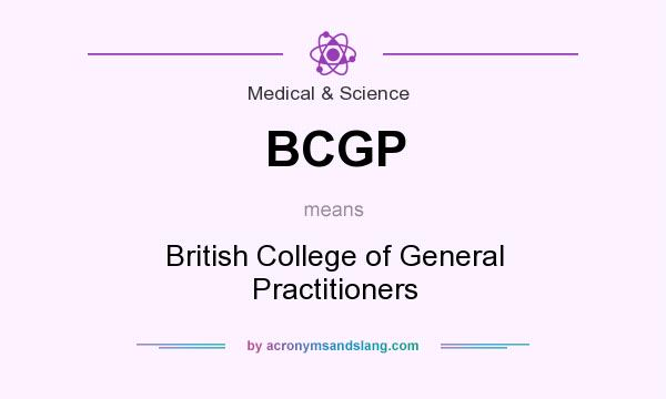 What does BCGP mean? It stands for British College of General Practitioners