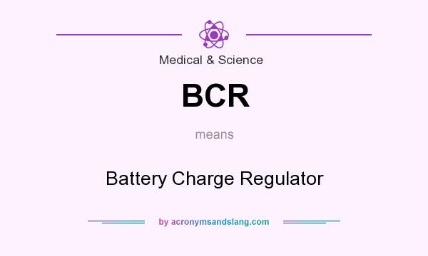 What does BCR mean? It stands for Battery Charge Regulator