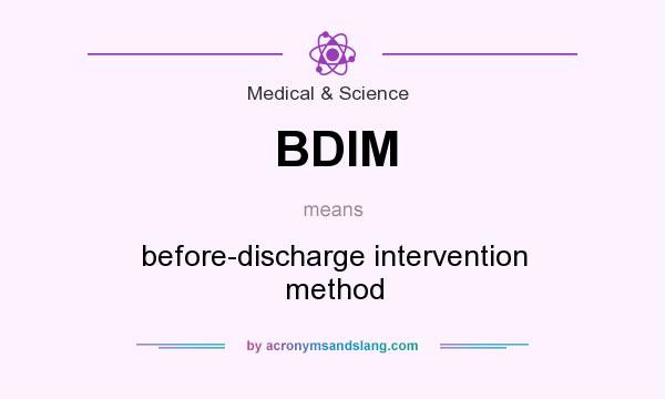 What does BDIM mean? It stands for before-discharge intervention method