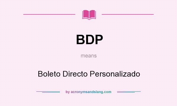 What does BDP mean? It stands for Boleto Directo Personalizado