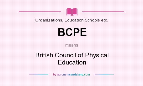 What does BCPE mean? It stands for British Council of Physical Education