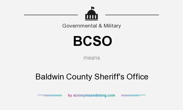What does BCSO mean? It stands for Baldwin County Sheriff`s Office