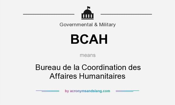 What does BCAH mean? It stands for Bureau de la Coordination des Affaires Humanitaires