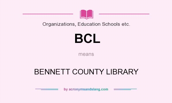 What does BCL mean? It stands for BENNETT COUNTY LIBRARY