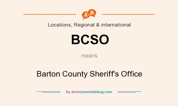 What does BCSO mean? It stands for Barton County Sheriff`s Office