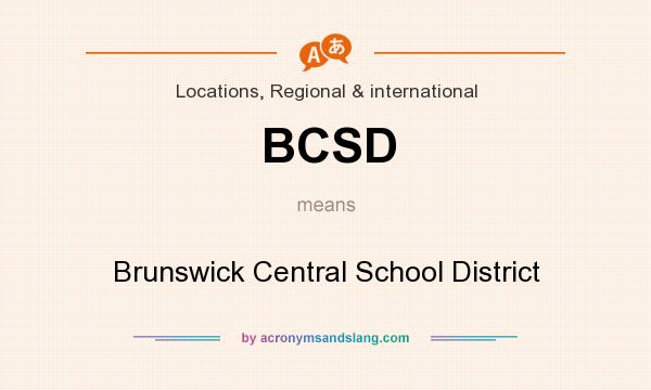 What does BCSD mean? It stands for Brunswick Central School District