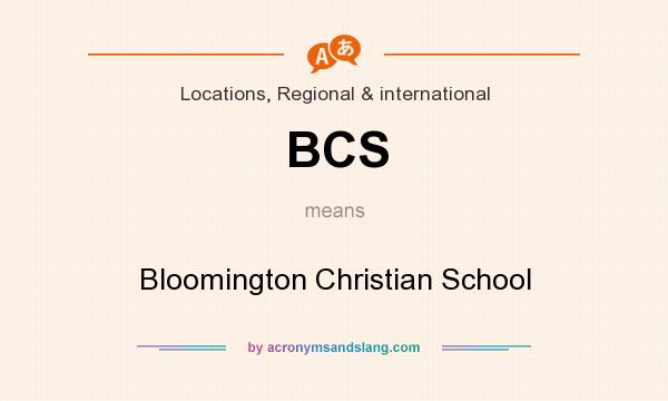 What does BCS mean? It stands for Bloomington Christian School