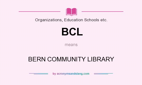 What does BCL mean? It stands for BERN COMMUNITY LIBRARY