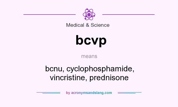 What does bcvp mean? It stands for bcnu, cyclophosphamide, vincristine, prednisone