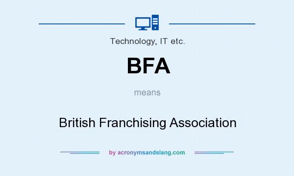 What does BFA mean? It stands for British Franchising Association