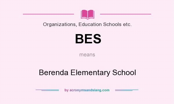 What does BES mean? It stands for Berenda Elementary School