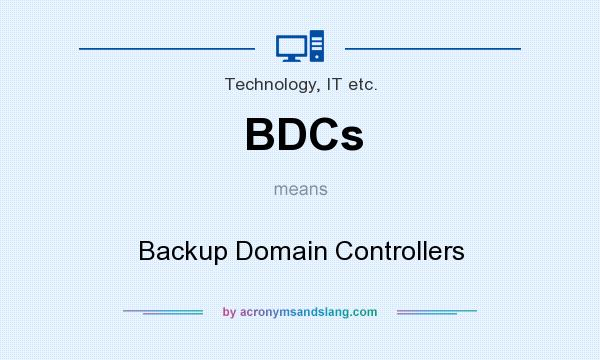 What does BDCs mean? It stands for Backup Domain Controllers