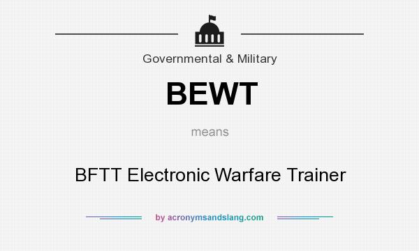 What does BEWT mean? It stands for BFTT Electronic Warfare Trainer