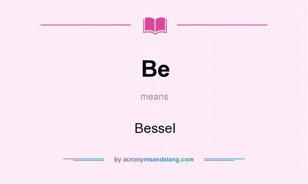 What does Be mean? It stands for Bessel