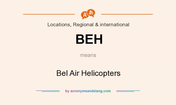 What does BEH mean? It stands for Bel Air Helicopters