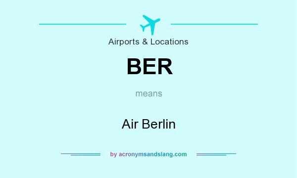 What does BER mean? It stands for Air Berlin