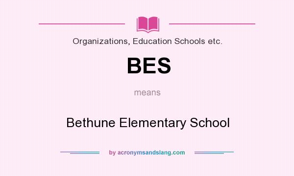What does BES mean? It stands for Bethune Elementary School