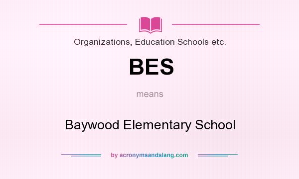 What does BES mean? It stands for Baywood Elementary School