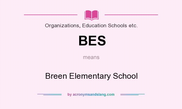 What does BES mean? It stands for Breen Elementary School