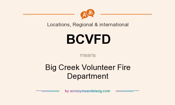 What does BCVFD mean? It stands for Big Creek Volunteer Fire Department