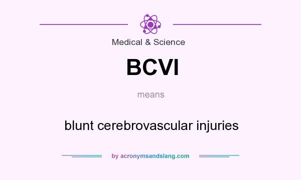 What does BCVI mean? It stands for blunt cerebrovascular injuries