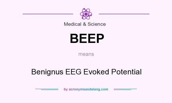 What does BEEP mean? It stands for Benignus EEG Evoked Potential