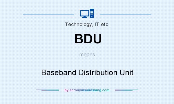 What does BDU mean? It stands for Baseband Distribution Unit
