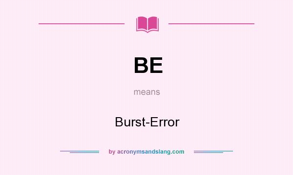 What does BE mean? It stands for Burst-Error