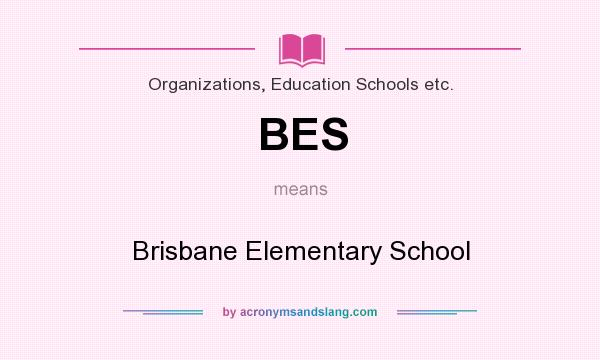 What does BES mean? It stands for Brisbane Elementary School