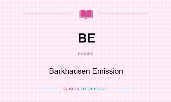 What does BE mean? It stands for Barkhausen Emission