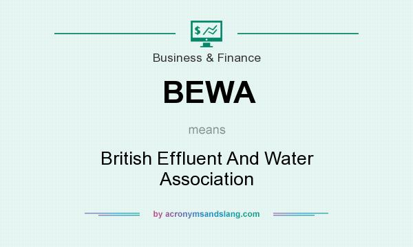 What does BEWA mean? It stands for British Effluent And Water Association