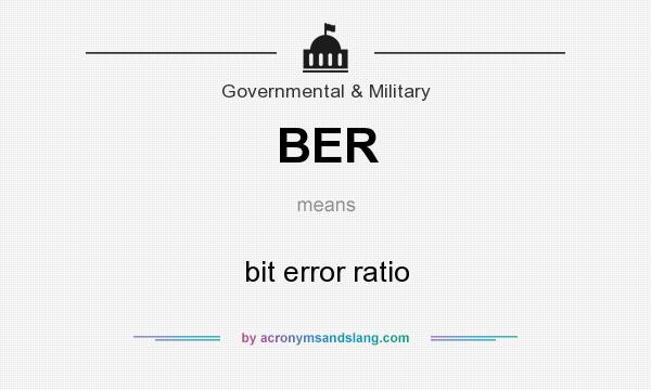 What does BER mean? It stands for bit error ratio