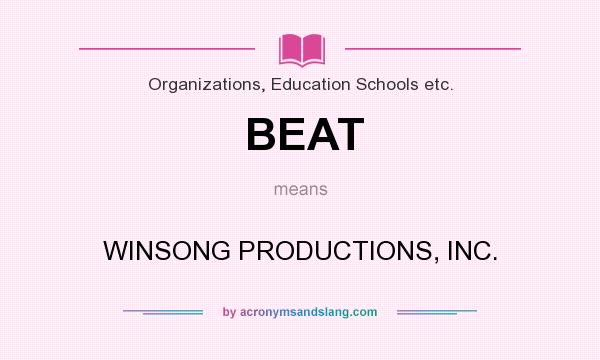 What does BEAT mean? It stands for WINSONG PRODUCTIONS, INC.