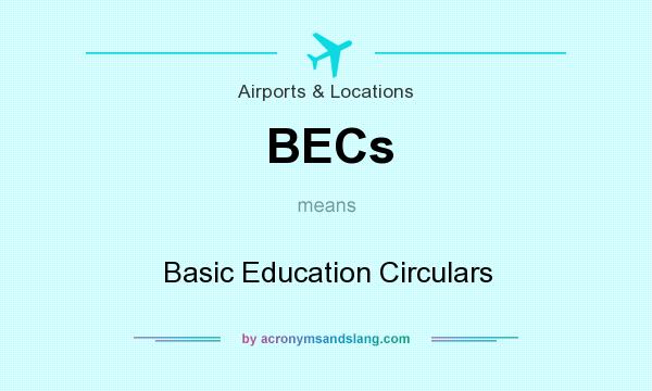 What does BECs mean? It stands for Basic Education Circulars