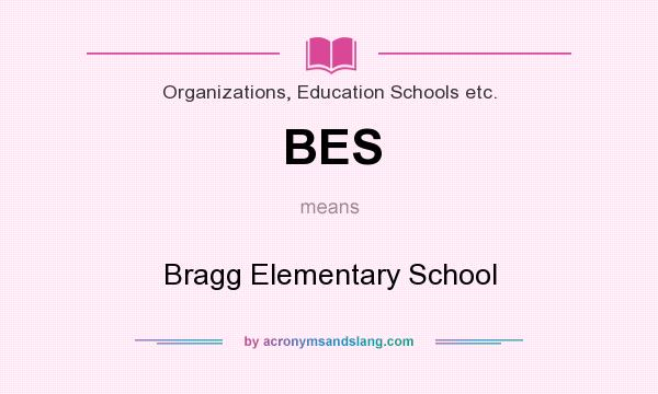 What does BES mean? It stands for Bragg Elementary School