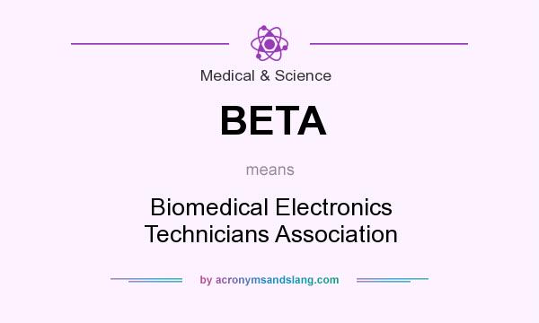 What does BETA mean? It stands for Biomedical Electronics Technicians Association