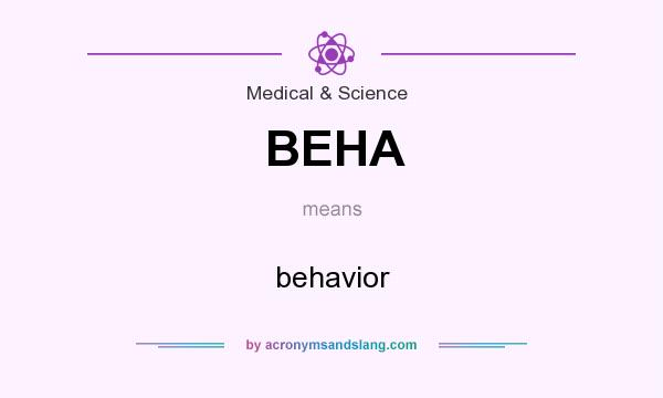 What does BEHA mean? It stands for behavior