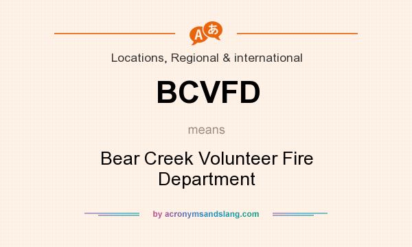What does BCVFD mean? It stands for Bear Creek Volunteer Fire Department