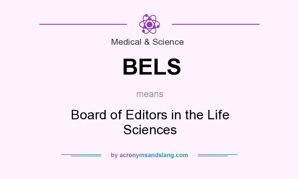 What does BELS mean? It stands for Board of Editors in the Life Sciences