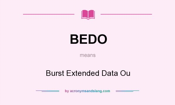 What does BEDO mean? It stands for Burst Extended Data Ou