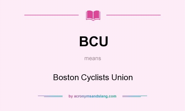What does BCU mean? It stands for Boston Cyclists Union