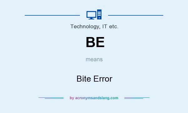 What does BE mean? It stands for Bite Error