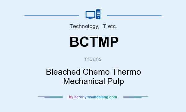 What does BCTMP mean? It stands for Bleached Chemo Thermo Mechanical Pulp