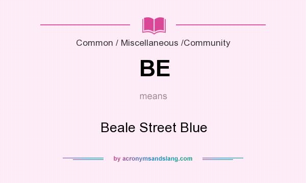 What does BE mean? It stands for Beale Street Blue