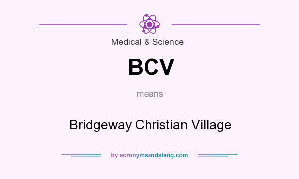 What does BCV mean? It stands for Bridgeway Christian Village