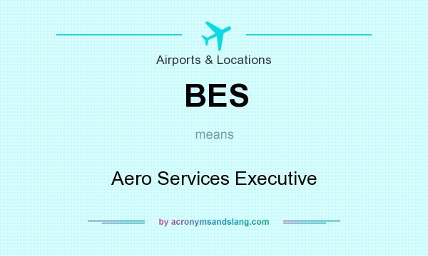 What does BES mean? It stands for Aero Services Executive