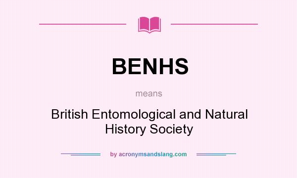 What does BENHS mean? It stands for British Entomological and Natural History Society