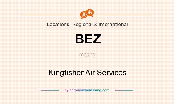 What does BEZ mean? It stands for Kingfisher Air Services